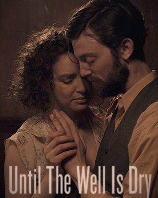 Cinematographer / DP: Sam Nuttmann - Seattle - short film - Until The Well Is Dry - poster